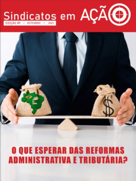 Revista Sindicatos em Ação - Edição 49 - O que esperar das reformas administrativa e tributária?
