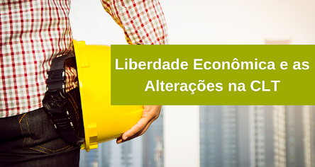 Declaração de Liberdade Econômica altera CLT   